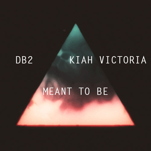 DB2 &quot;Meant To Be&quot; Featuring Kiah Victoria
