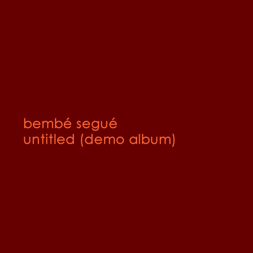 Bembé Segué &lt;br&gt;&lt;em&gt;Untitled&lt;/em&gt; (Demo Album)