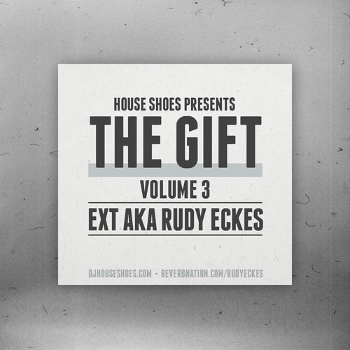 House Shoes Presents <br><em>The Gift Vol III – Ext aka Rudy Eckes</em>
