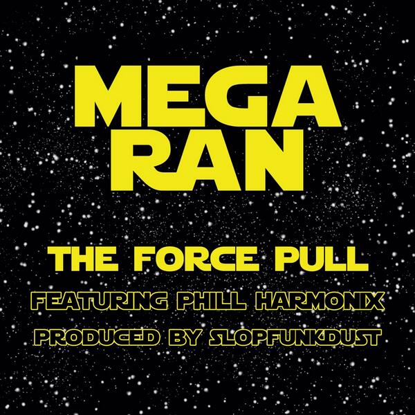 Mega-Ran “The Force Pull” feat. Phill Harmonix