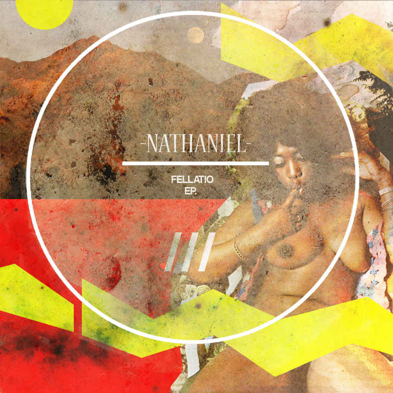 Nathaniel – Fellatio EP (prod. TaRaach)