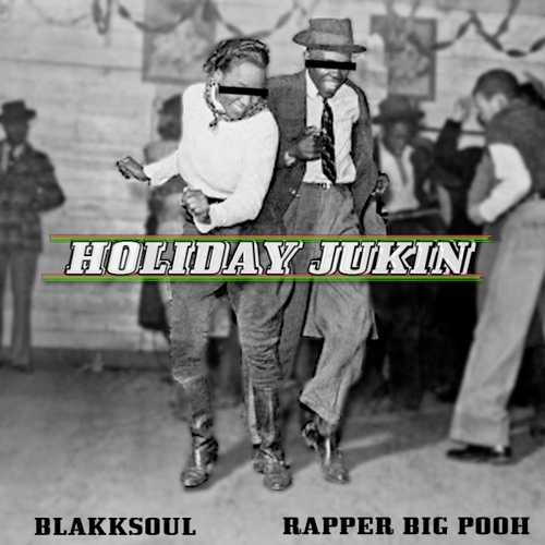 Rapper Big Pooh & Blakk Soul – HOLIDAY JUKIN [EP] – prod. DJ Cozmos