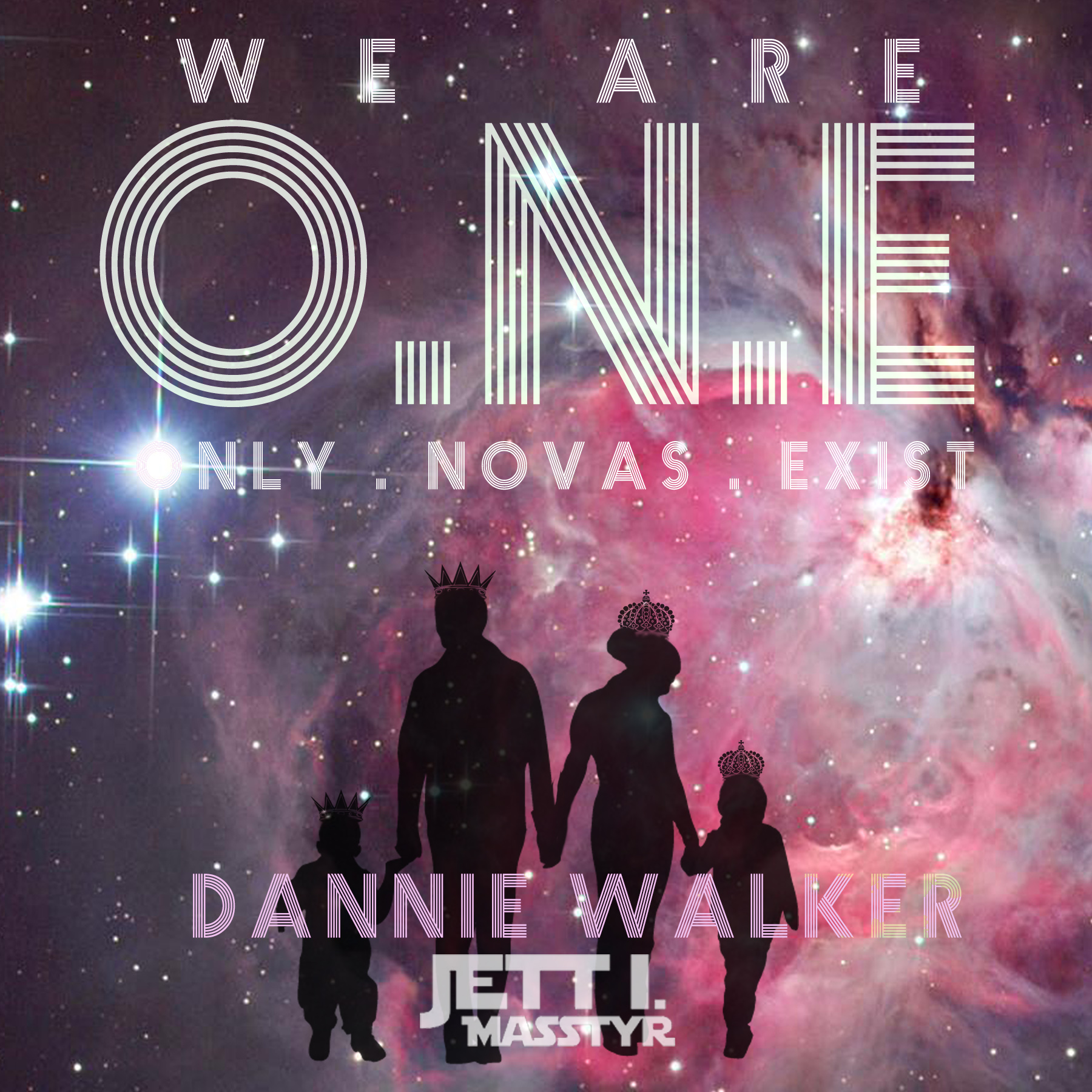 Dannie Walker – We Are O.N.E. (Only Novas Exist) – prod. Jett I. Masstyr