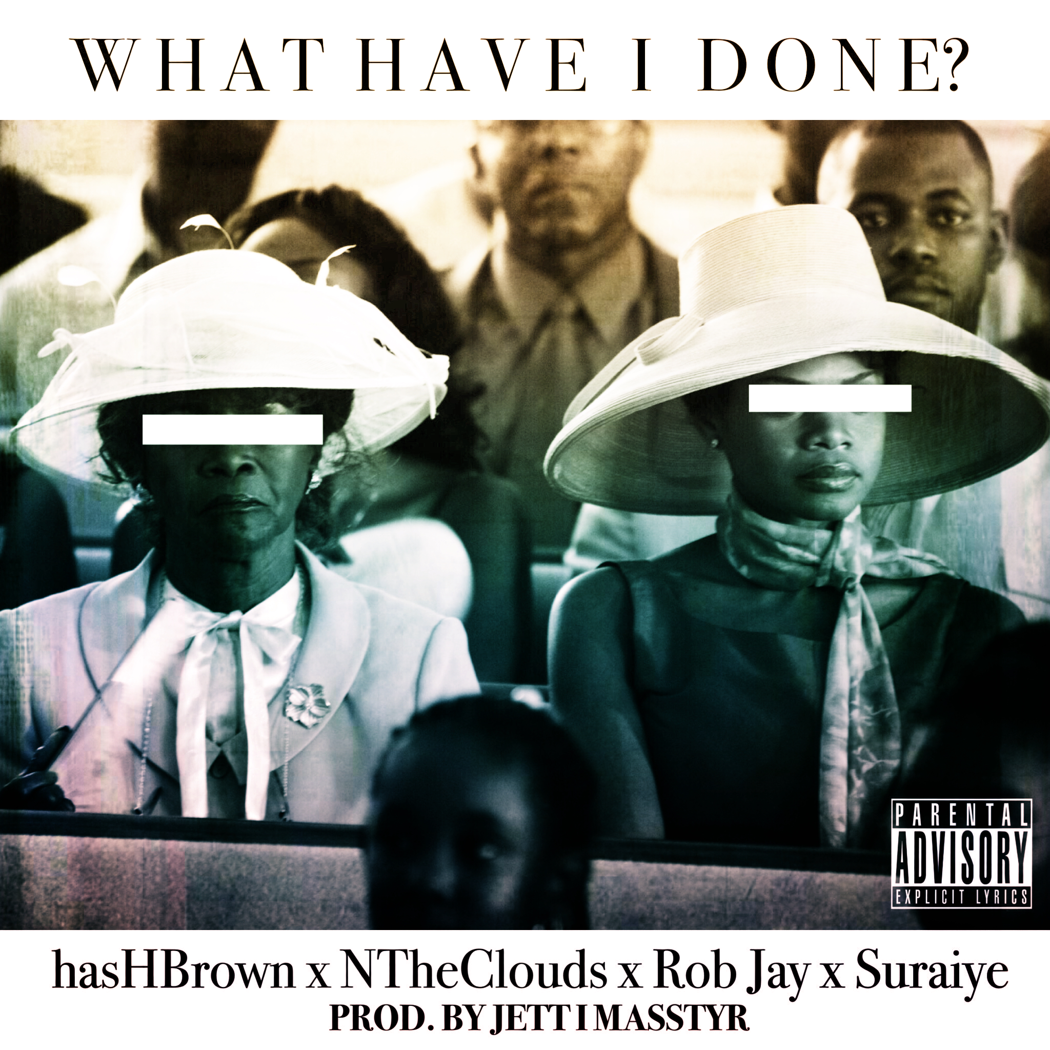 hasHBrown – “What Have I Done?” (ft. NTheClouds, Rob Jay, Suraiye) – prod. Jett I Masstyr